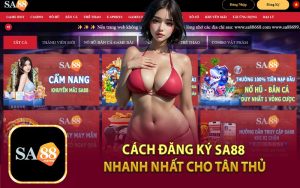 Cách Đăng Ký Sa88 Nhanh Nhất Cho Tân Thủ